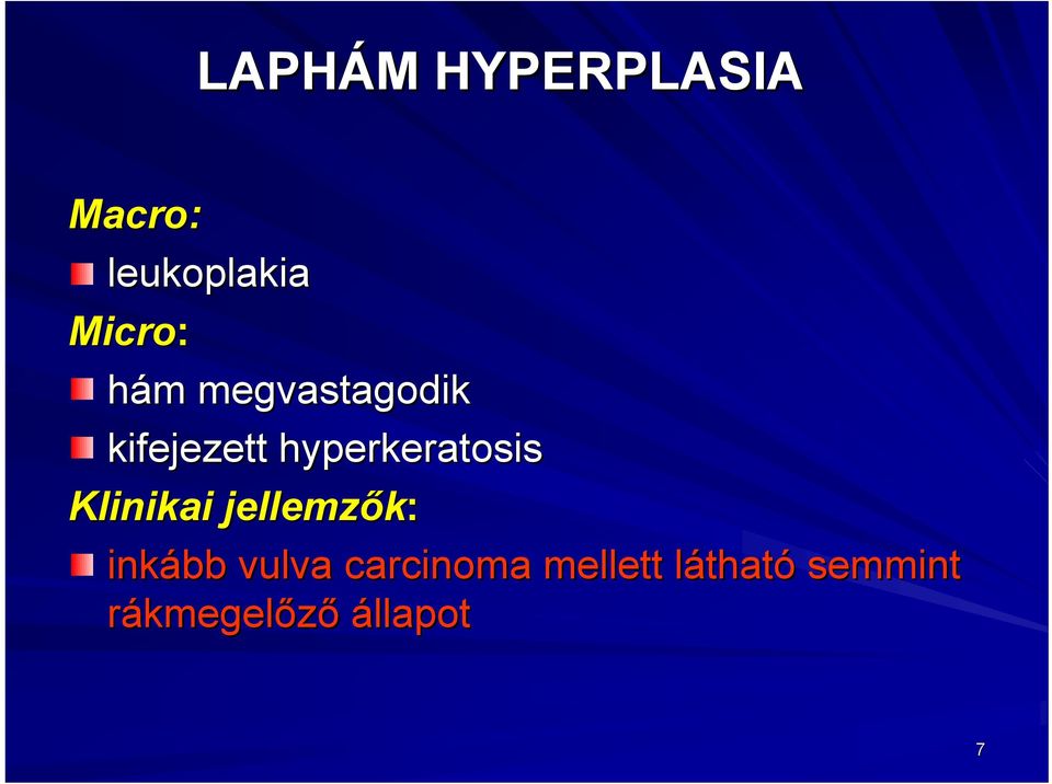 Klinikai i jellemzők: inkább vulva carcinoma