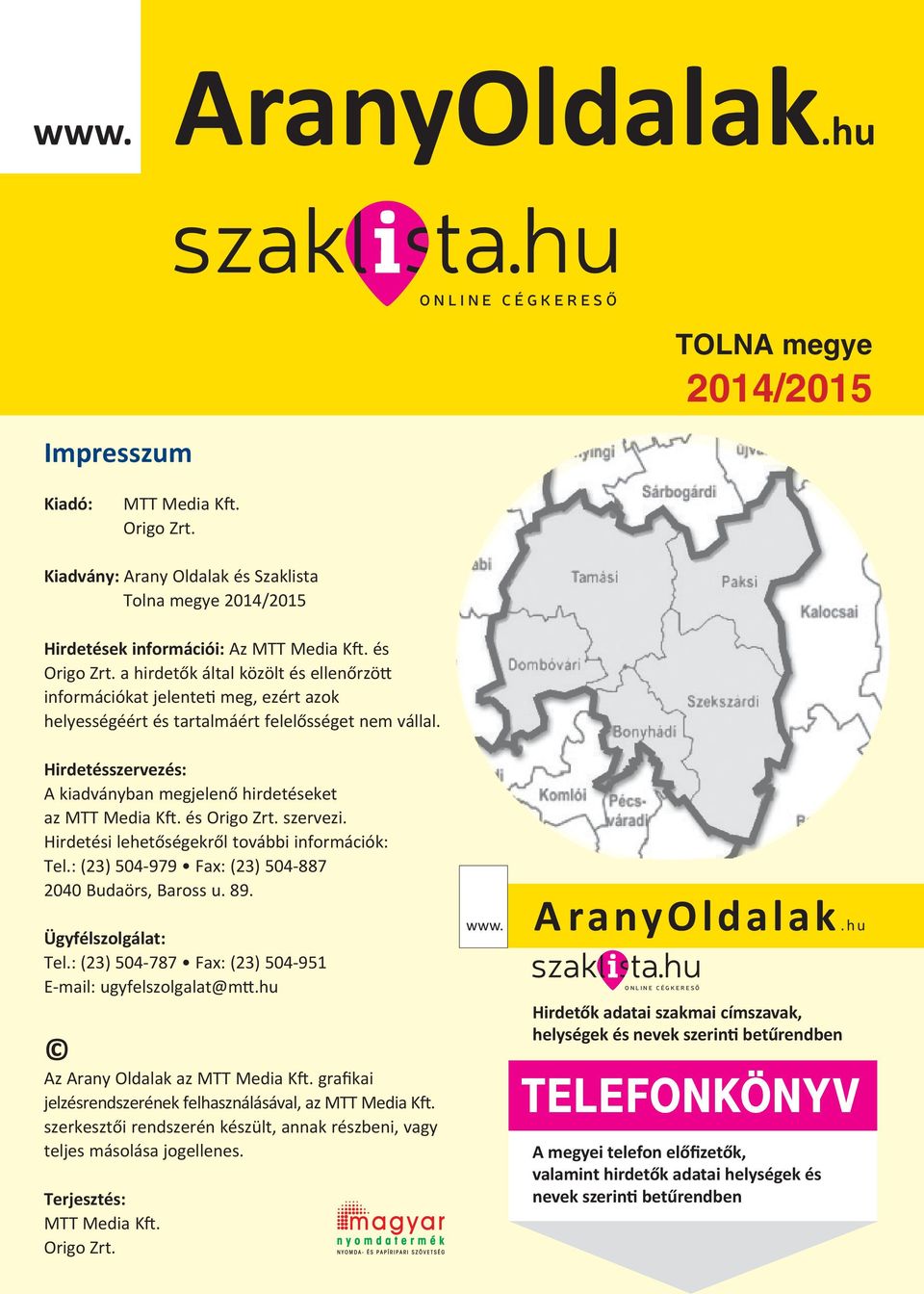 Hirdetésszervezés: A kiadványban megjelenő hirdetéseket az MTT Media K. és Origo Zrt. szervezi. Hirdetési lehetőségekről további információk: Tel.