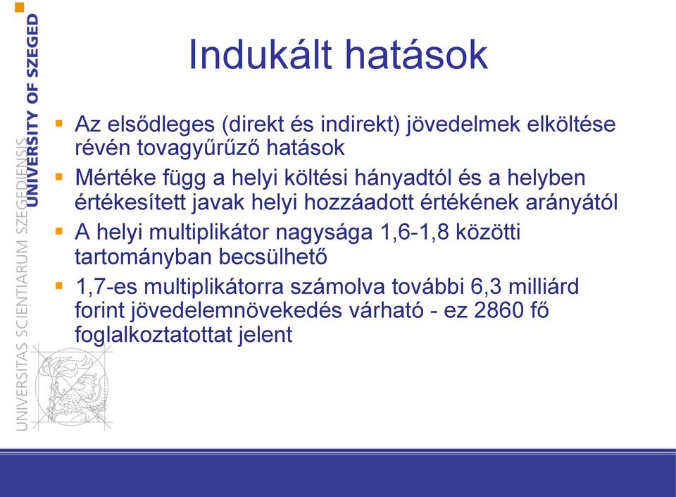 arányától! A helyi multiplikátor nagysága 1,6-1,8 közötti tartományban becsülhető!