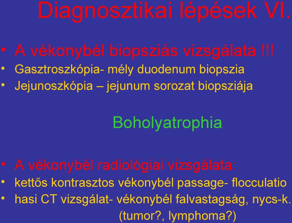 biopsziája Boholyatrophia A vékonybél radiológiai vizsgálata: kettős