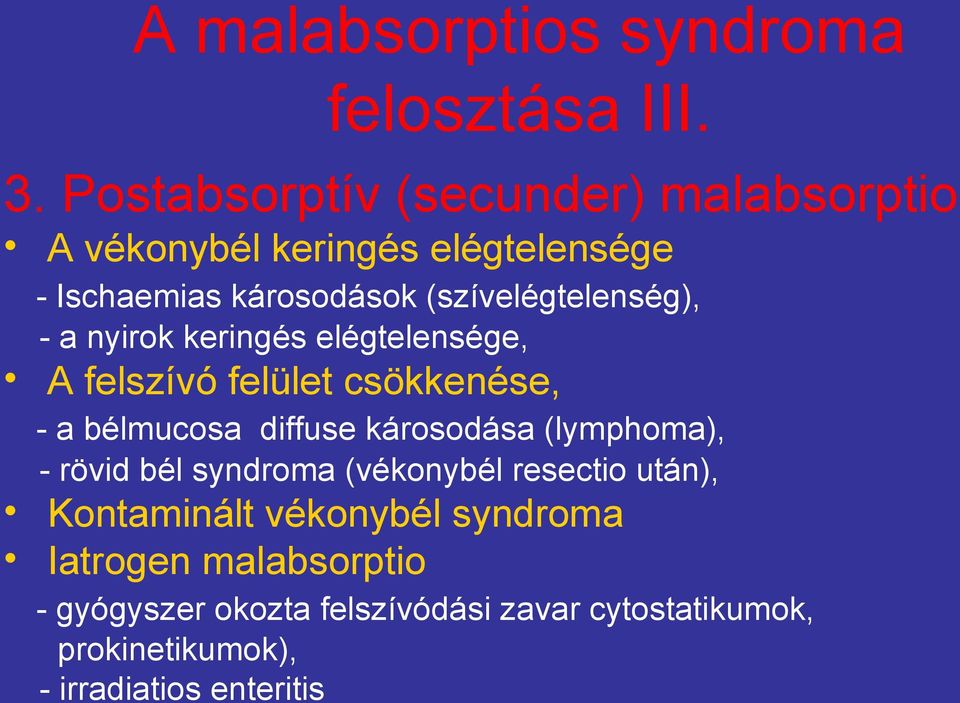 (szívelégtelenség), - a nyirok keringés elégtelensége, A felszívó felület csökkenése, - a bélmucosa diffuse