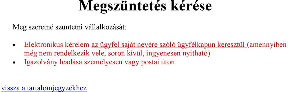 keresztül (amennyiben még nem rendelkezik vele, soron kívül,