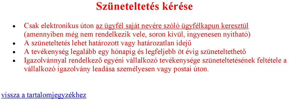 idejű A tevékenység legalább egy hónapig és legfeljebb öt évig szüneteltethető Igazolvánnyal rendelkező egyéni