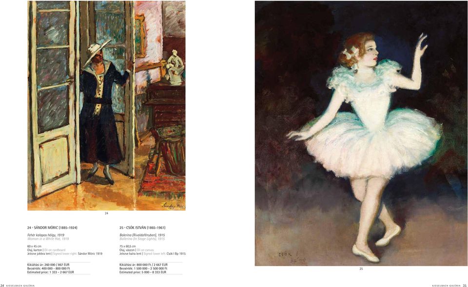 Jelezve balra lent Signed lower left: Csók I Bp 1915 Kikiáltási ár: 260 000 / 867 EUR Becsérték: 400 000-800 000 Ft Estimated price: 1 333-2 667 EUR