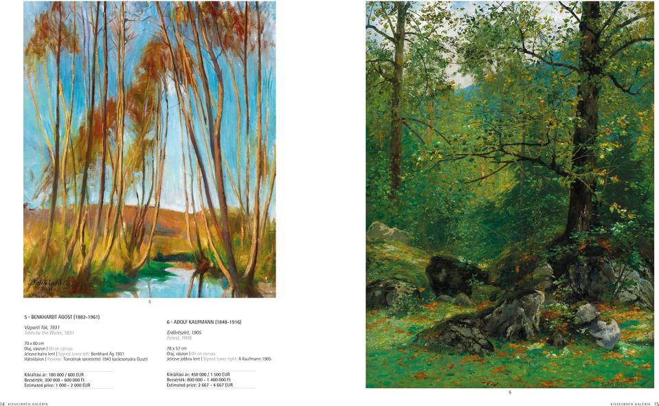 Jelezve jobbra lent Signed lower right: A Kaufmann 1905 Kikiáltási ár: 180 000 / 600 EUR Becsérték: 300 000-600 000 Ft Estimated price: 1 000-2