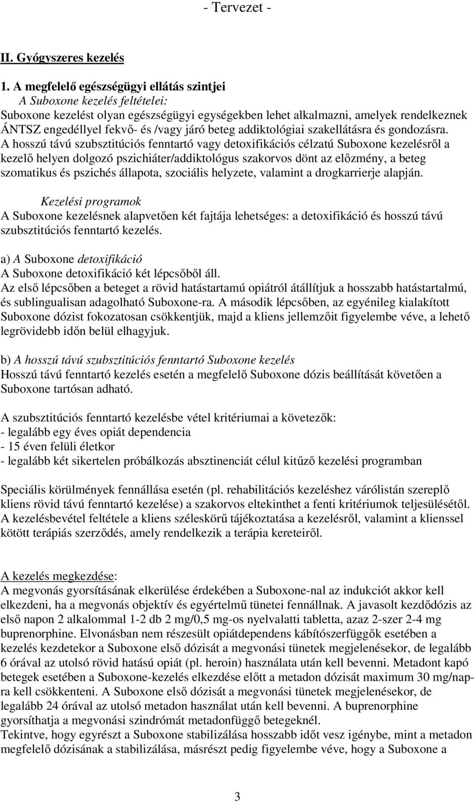 beteg addiktológiai szakellátásra és gondozásra.