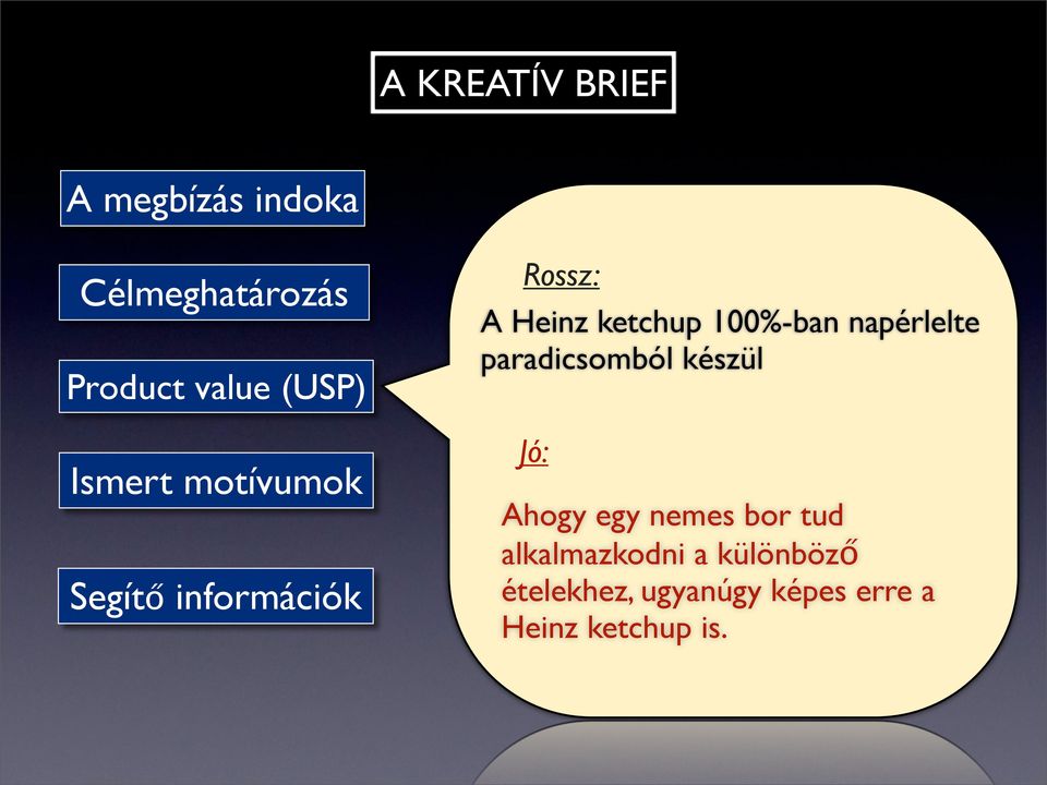 100%-ban napérlelte paradicsomból készül Jó: Ahogy egy nemes bor tud