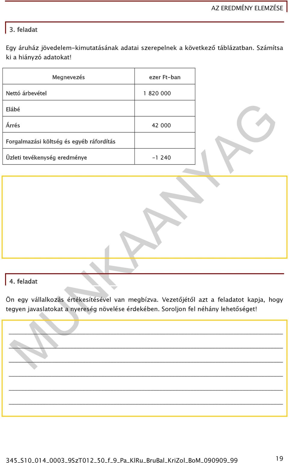 eredménye -1 240 4. feladat Ön egy vállalkozás értékesítésével van megbízva.