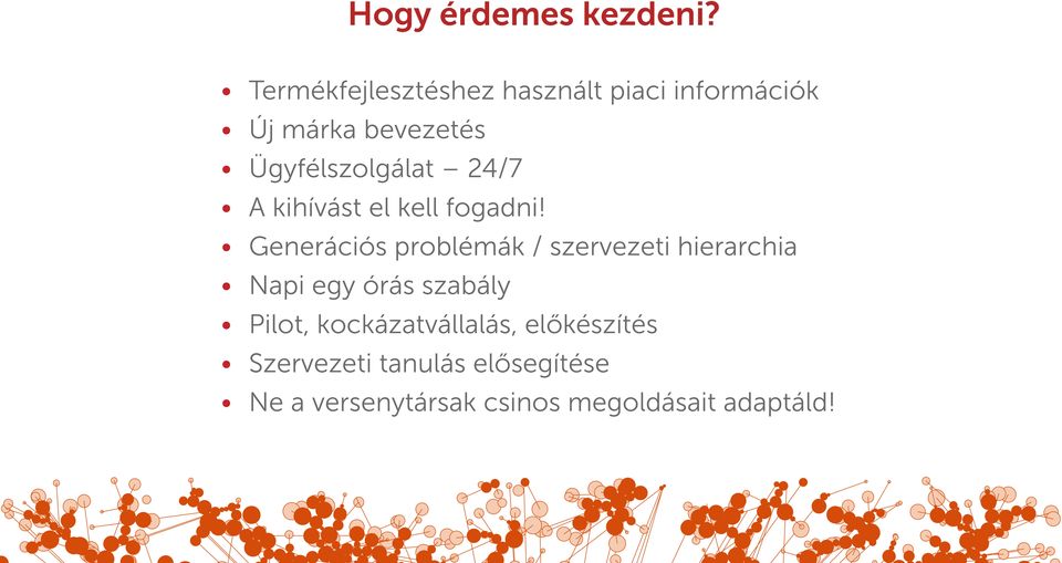 Ügyfélszolgálat 24/7 A kihívást el kell fogadni!