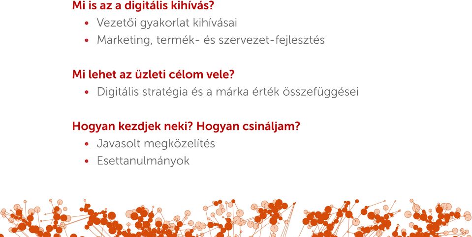 szervezet-fejlesztés Mi lehet az üzleti célom vele?