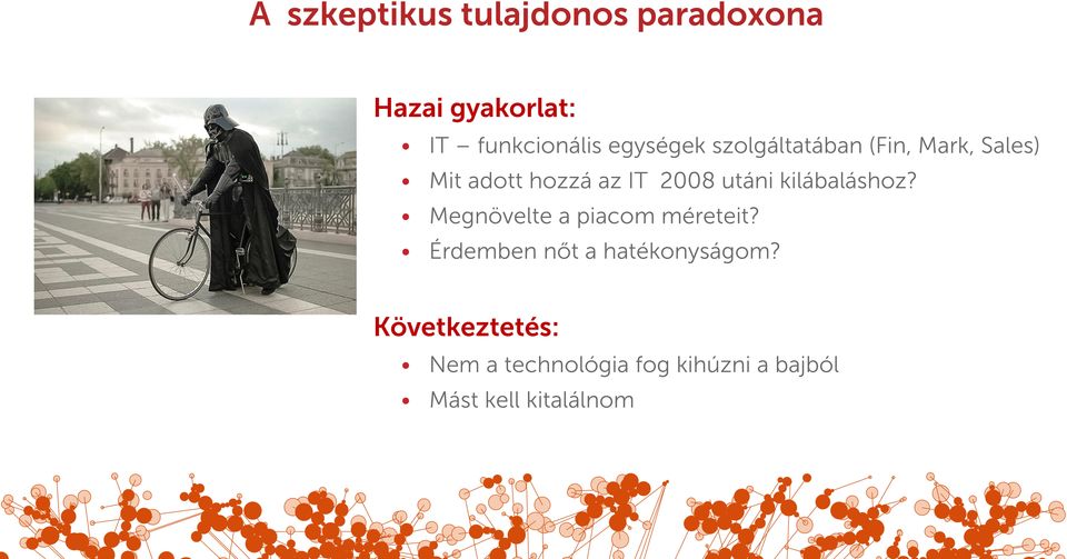 utáni kilábaláshoz? Megnövelte a piacom méreteit?