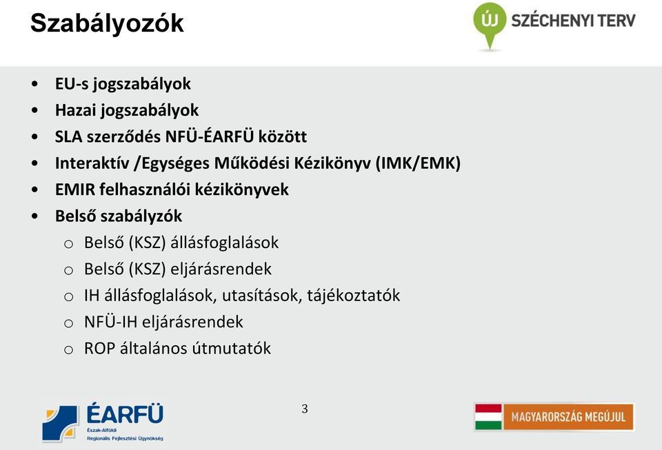 Belső szabályzók o Belső (KSZ) állásfoglalások o Belső (KSZ) eljárásrendek o IH