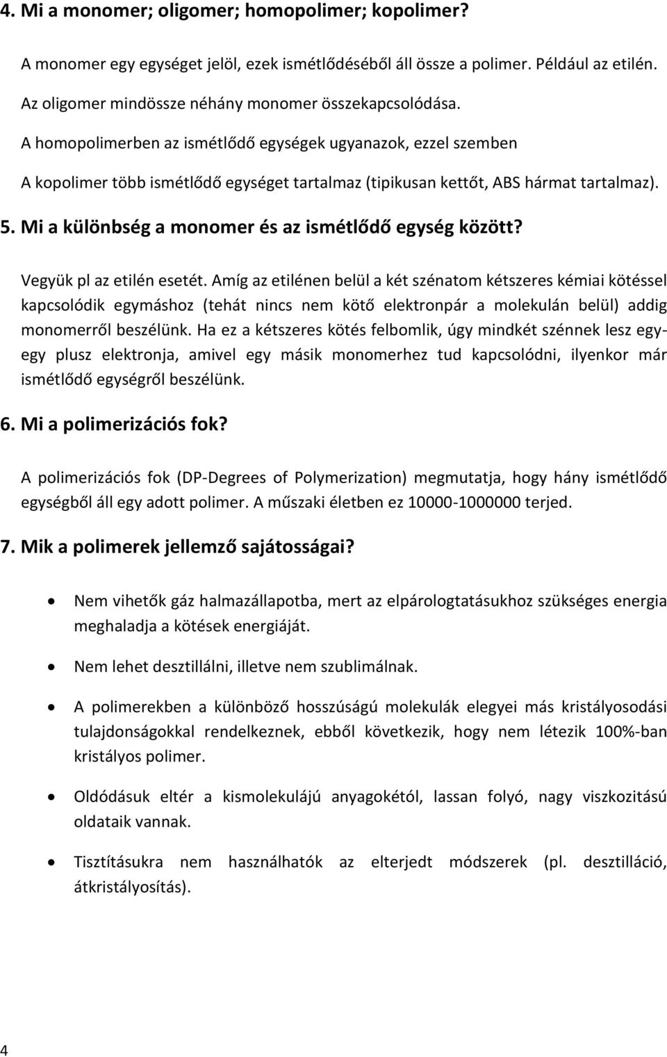 Mi a különbség a monomer és az ismétlődő egység között? Vegyük pl az etilén esetét.