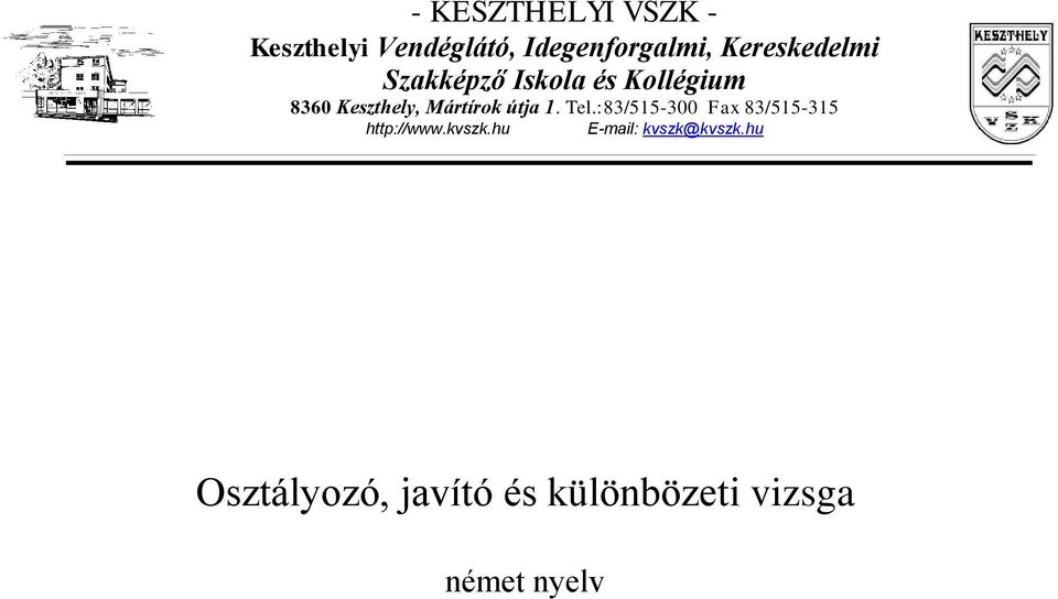 Mártírok útja 1. Tel.:83/515-300 Fax 83/515-315 http://www.kvszk.