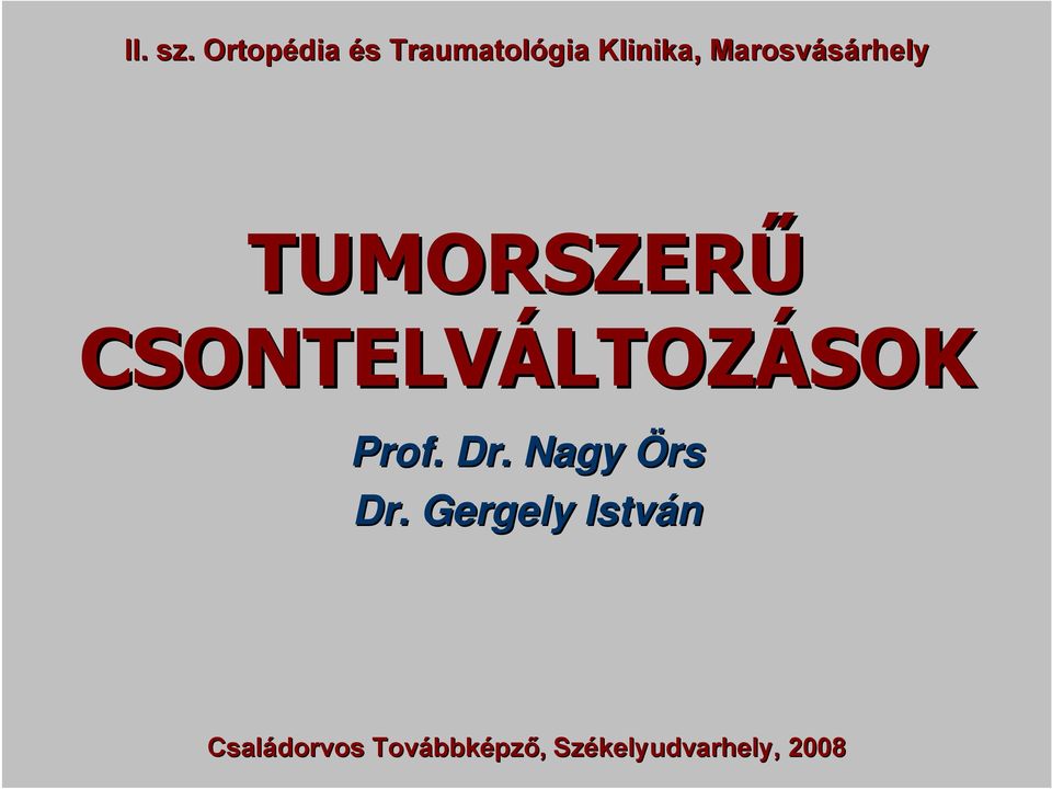 Marosvásárhely rhely TUMORSZERŰ CSONTELVÁLTOZ
