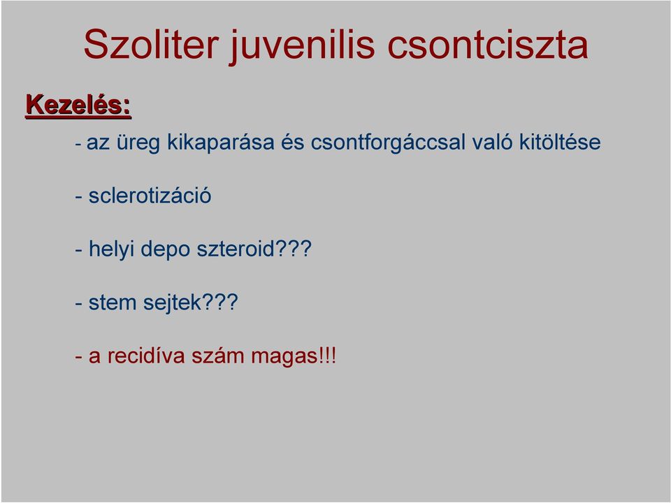 kitöltése - sclerotizáció - helyi depo