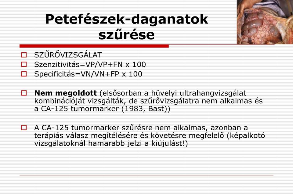 nem alkalmas és a CA-125 tumormarker (1983, Bast)) A CA-125 tumormarker szűrésre nem alkalmas, azonban