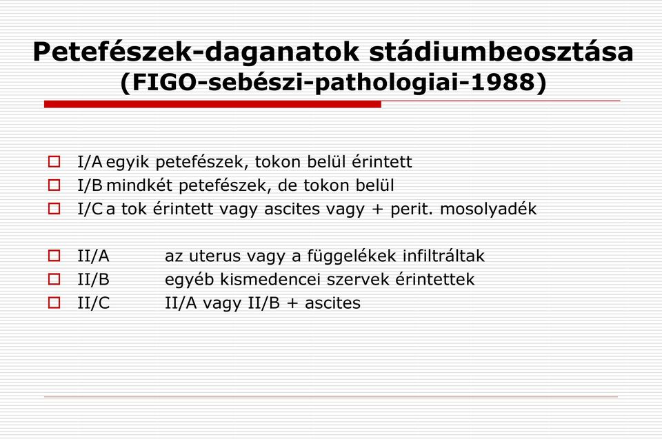 érintett vagy ascites vagy + perit.