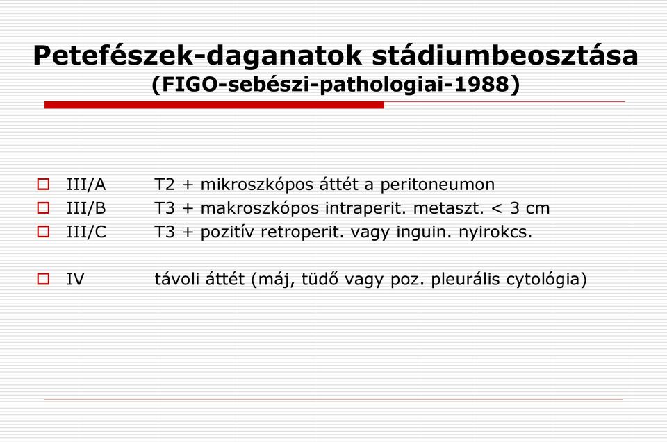 intraperit. metaszt. < 3 cm III/C T3 + pozitív retroperit.