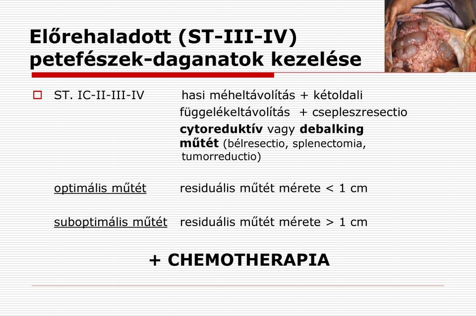 cytoreduktív vagy debalking műtét (bélresectio, splenectomia, tumorreductio)