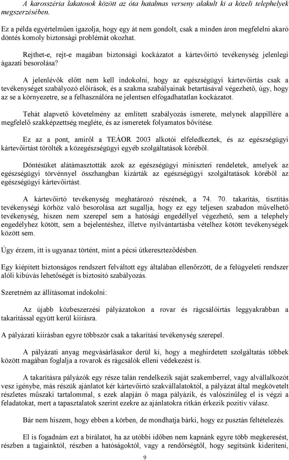 Rejthet-e, rejt-e magában biztonsági kockázatot a kártevőirtó tevékenység jelenlegi ágazati besorolása?