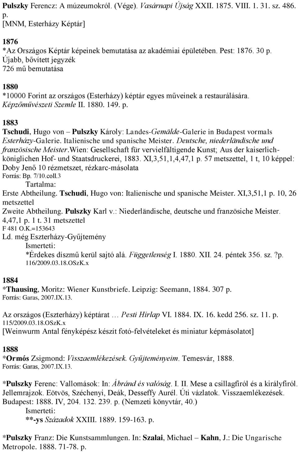 Italienische und spanische Meister. Deutsche, niederländische und französische Meister.Wien: Gesellschaft für vervielfältigende Kunst; Aus der kaiserlichköniglichen Hof- und Staatsdruckerei, 1883.