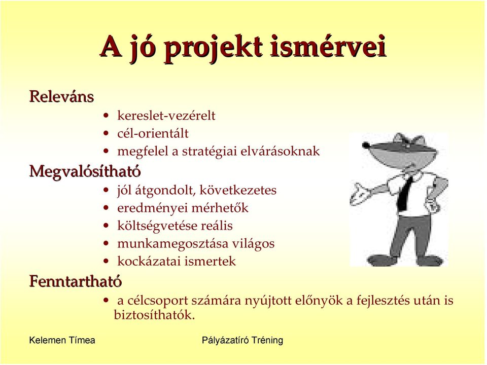 következetes eredményei mérhetők költségvetése reális munkamegosztása világos