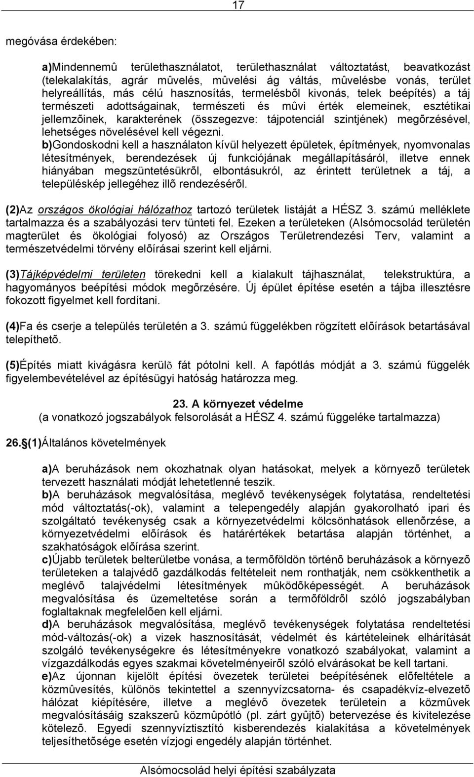 megõrzésével, lehetséges növelésével kell végezni.
