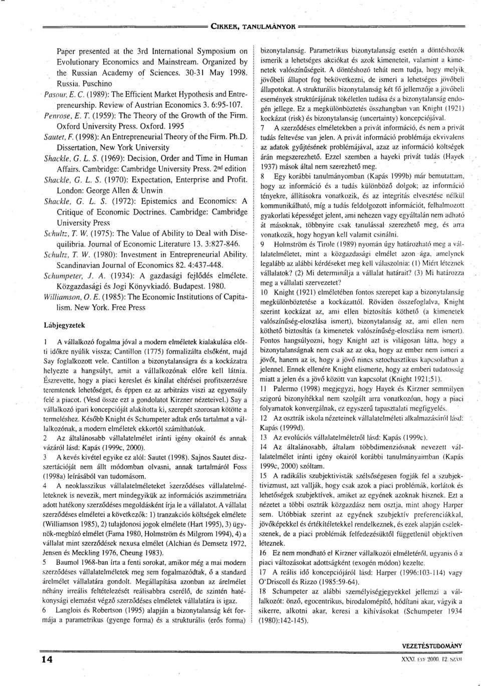 (1998): An Entrepreneurial Theory of the Finn. Ph.D, Dissertation, New York University Shackle, G. L. S. (1969): Decision, Order and Time in Humán Affairs. Cambridge: Cambridge University Press.