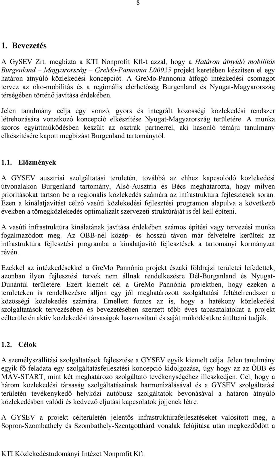 A GreMo-Pannonia átfogó intézkedési csomagot tervez az öko-mobilitás és a regionális elérhetőség Burgenland és Nyugat-Magyarország térségében történő javítása érdekében.