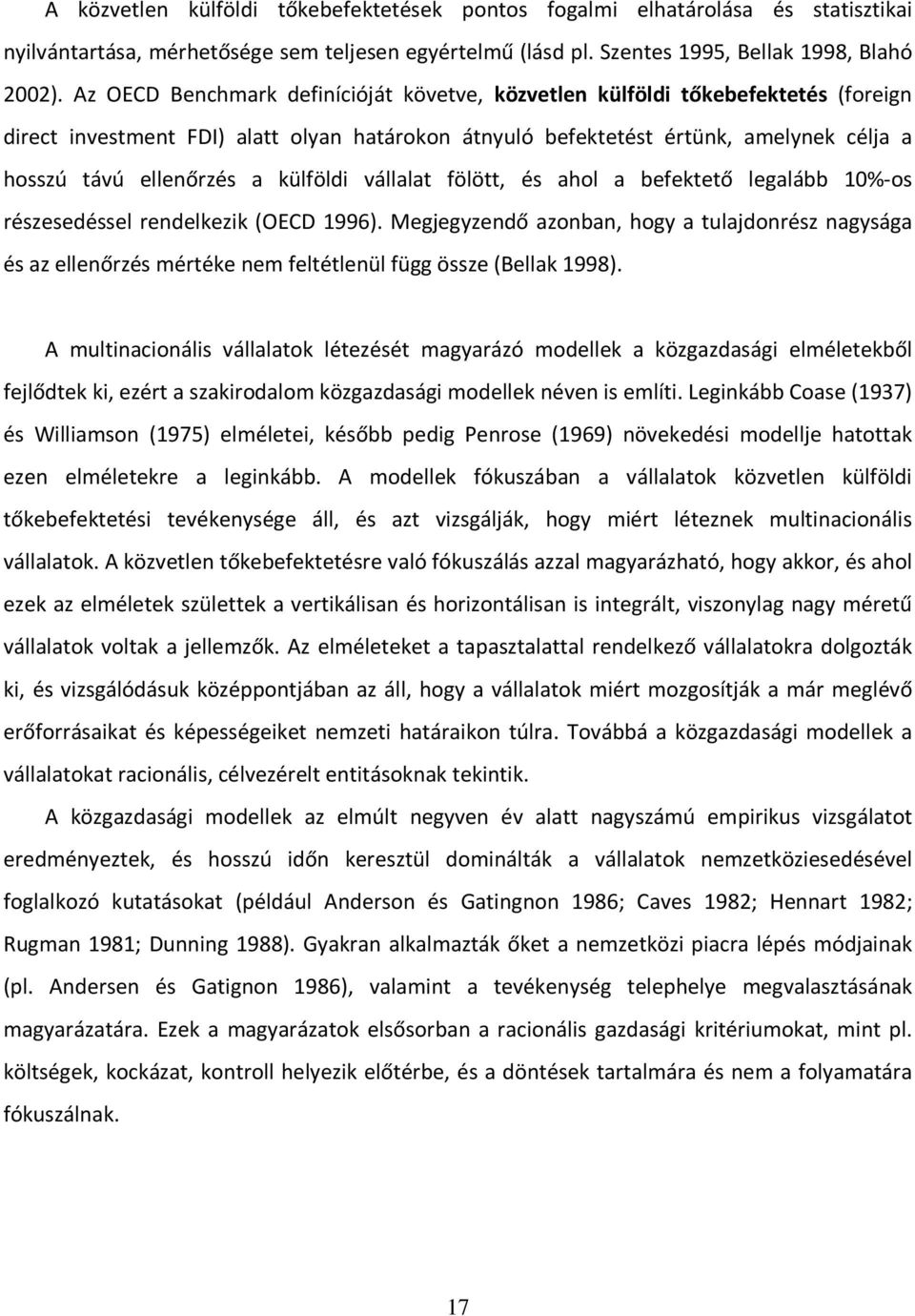 külföldi vállalat fölött, és ahol a befektető legalább 10%-os részesedéssel rendelkezik (OECD 1996).