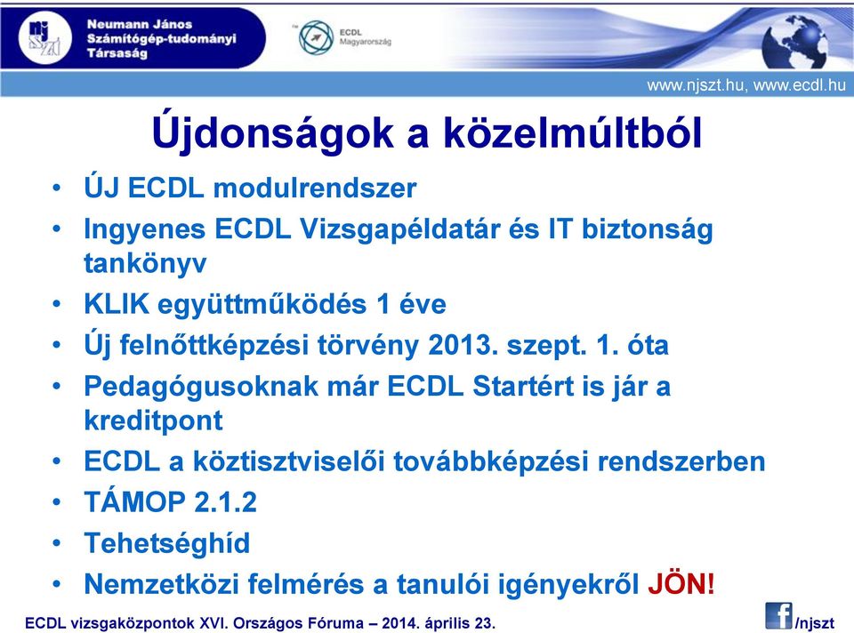 njszt.hu, www.ecdl.hu ECDL a köztisztviselői továbbképzési rendszerben TÁMOP 2.1.