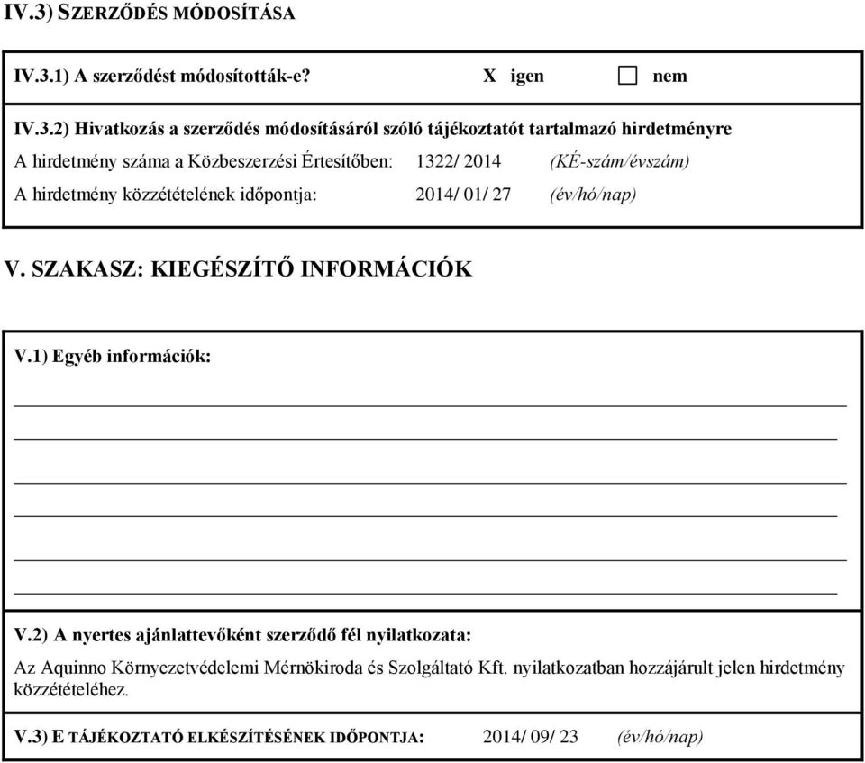 01/ 27 V. SZAKASZ: KIEGÉSZÍTŐ INFORMÁCIÓK V.1) Egyéb információk: V.