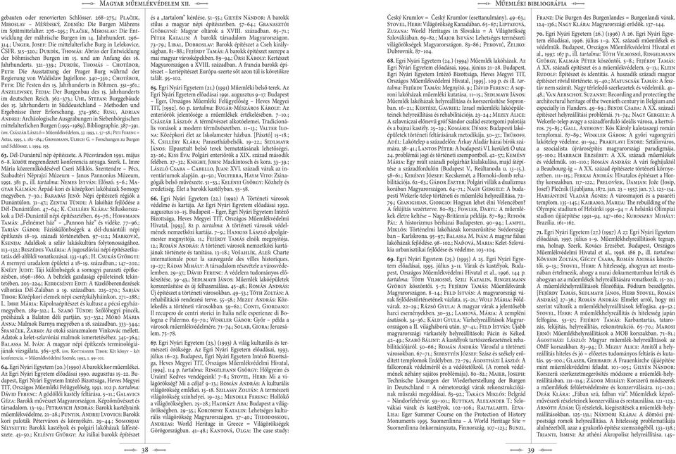 321 339.; Durdík, Thomás Chotěbor, Petr: Die Ausstattung der Prager Burg währnd der Regierung von Waldislaw Jagiellone. 340 350.; Chotěbor, Petr: Die Festen des 15. Jahrhunderts in Böhmen. 351 361.