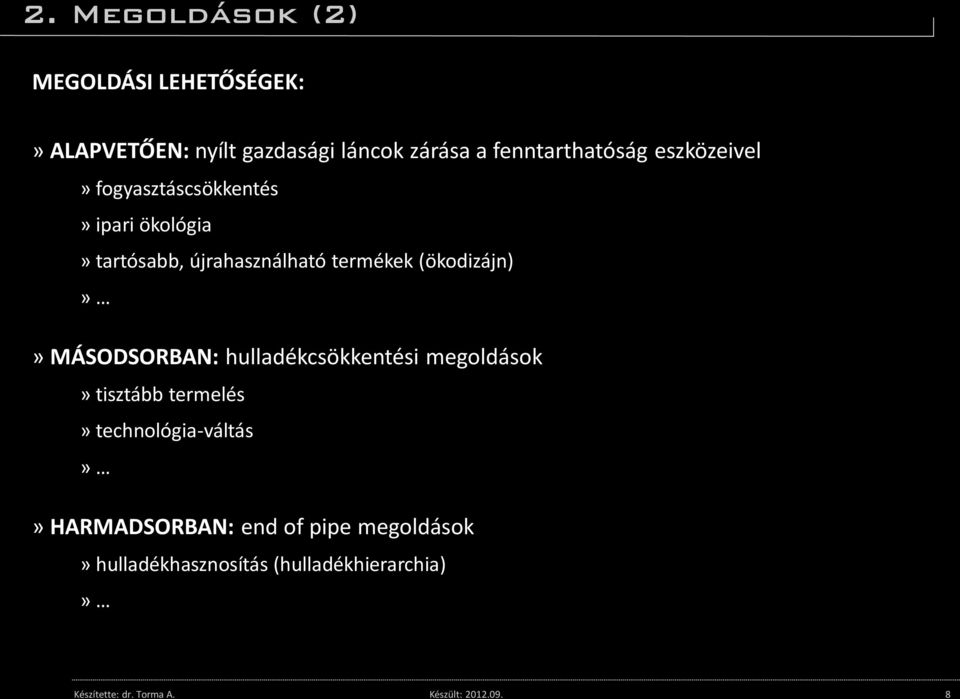 fogyasztáscsökkentés» ipari ökológia» tartósabb, újrahasználható termékek (ökodizájn)»» MÁSODSORBAN: