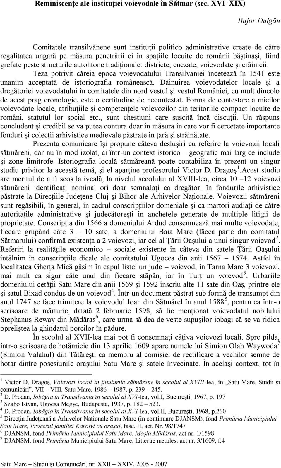 grefate peste structurile autohtone tradiţionale: districte, cnezate, voievodate şi crăinicii.