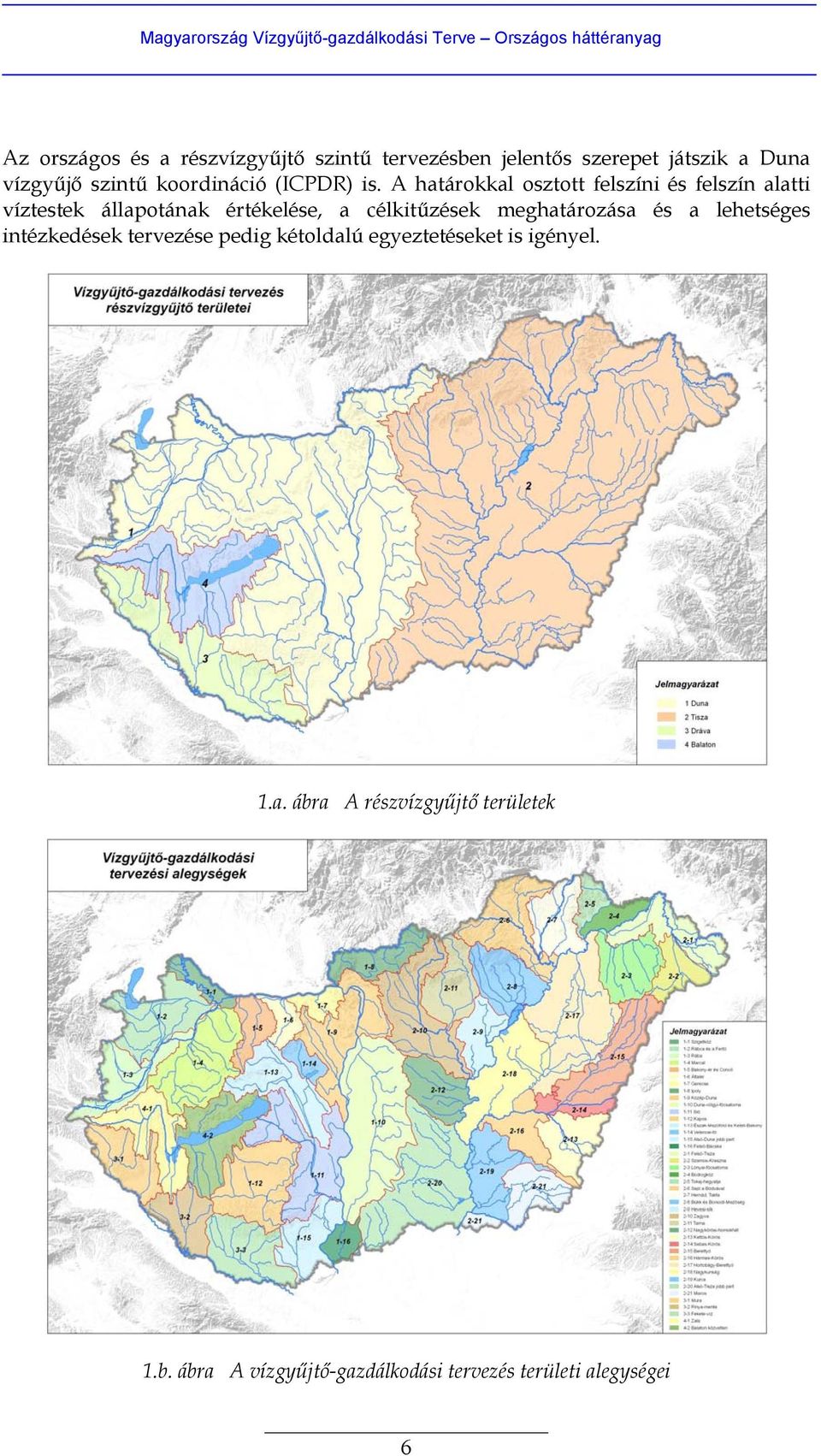 A határokkal osztott felszíni és felszín alatti víztestek állapotának értékelése, a célkitűzések