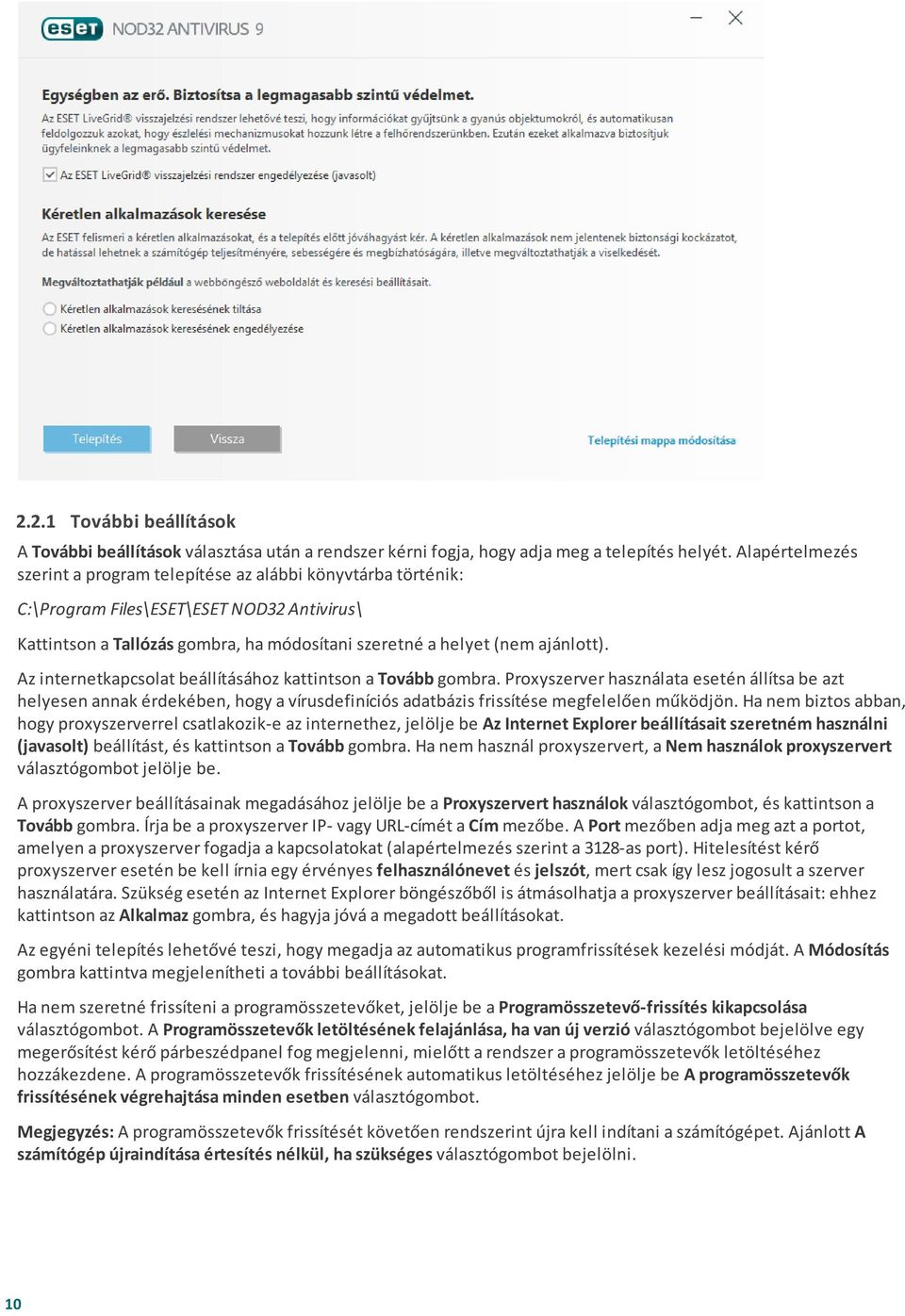 Az internetkapcsolat beállításához kattintson a Tovább gombra. Proxyszerver használata esetén állítsa be azt helyesen annak érdekében, hogy a vírusdefiníciós adatbázis frissítése megfelelően működjön.