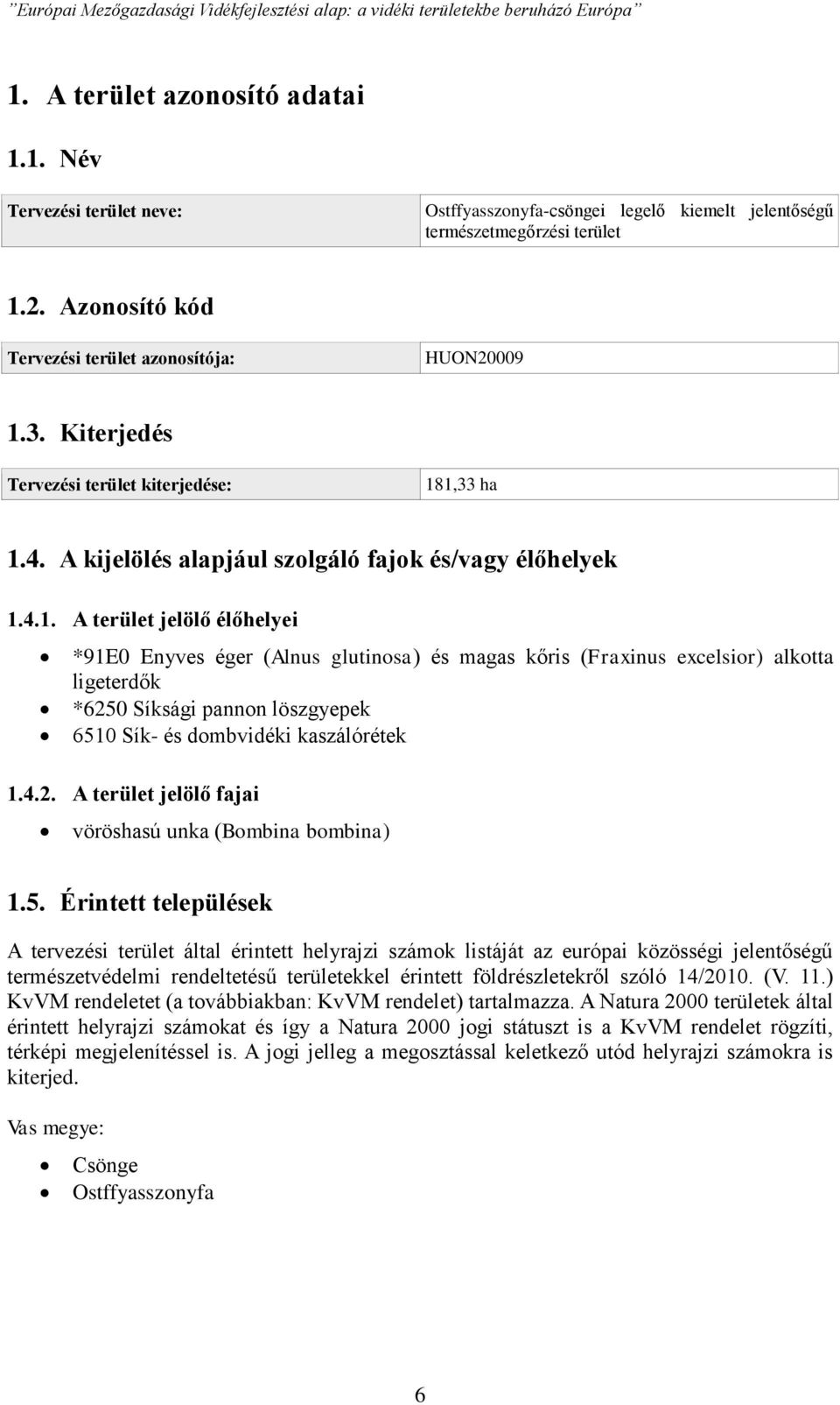 3. Kiterjedés Tervezési terület kiterjedése: 18