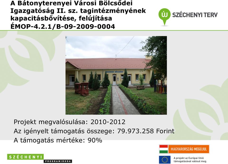 1/B-09-2009-0004 Projekt megvalósulása: 2010-2012 Az