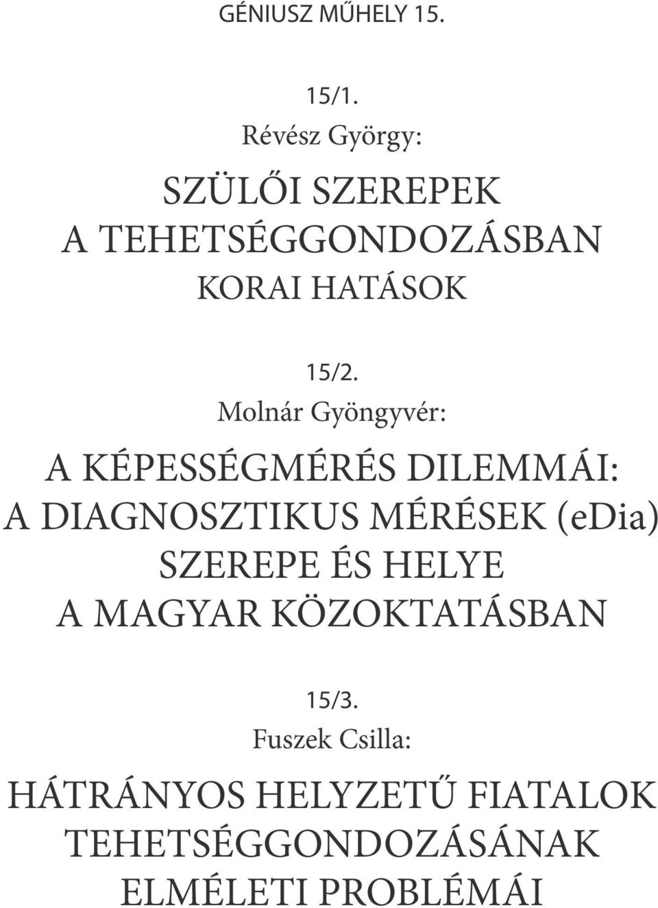 Molnár Gyöngyvér: A KÉPESSÉGMÉRÉS DILEMMÁI: A DIAGNOSZTIKUS MÉRÉSEK (edia)