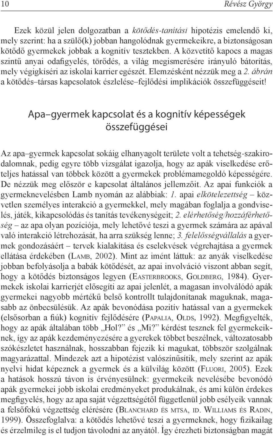 ábrán a kötődés társas kapcsolatok észlelése fejlődési implikációk összefüggéseit!