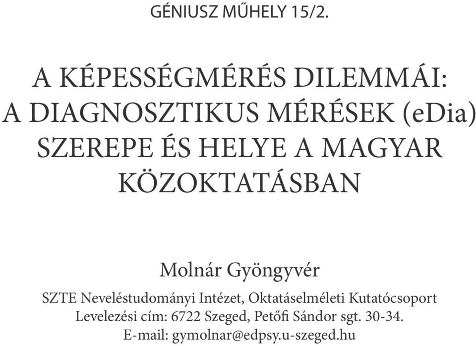 HELYE A MAGYAR KÖZOKTATÁSBAN Molnár Gyöngyvér SZTE Neveléstudományi