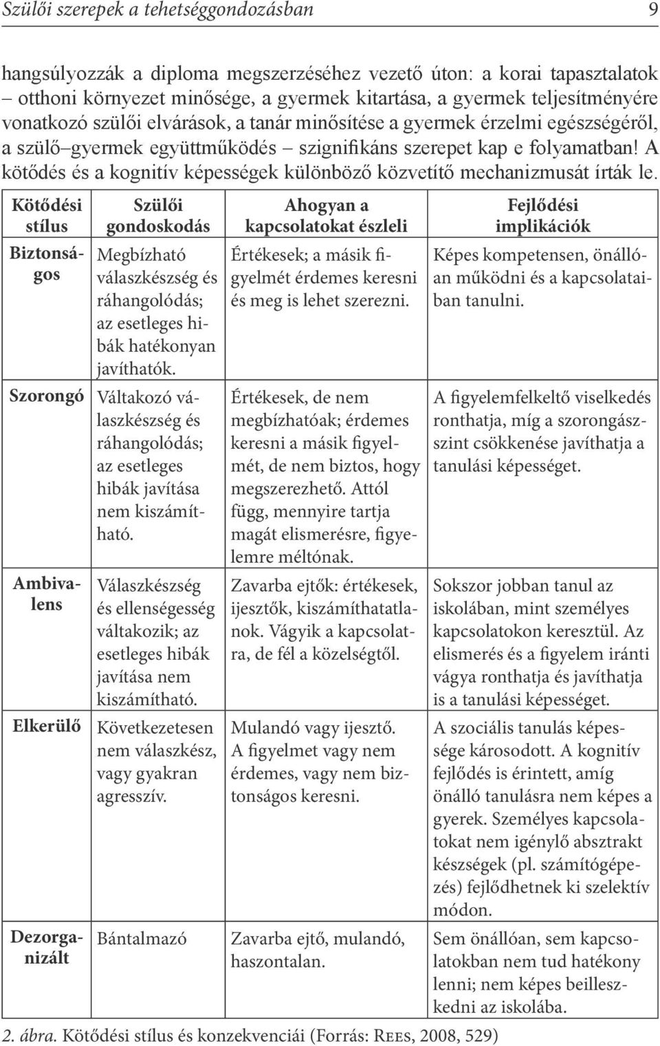 A kötődés és a kognitív képességek különböző közvetítő mechanizmusát írták le.