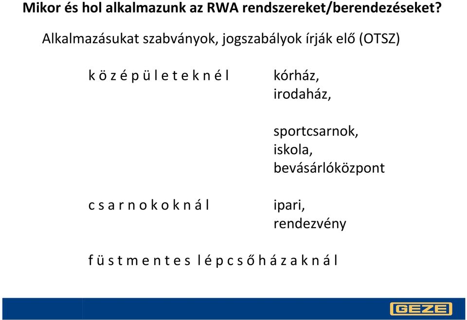 t e k n él kórház, irodaház, sportcsarnok, iskola, bevásárlóközpont c