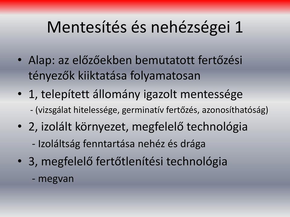 hitelessége, germinatív fertőzés, azonosíthatóság) 2, izolált környezet, megfelelő