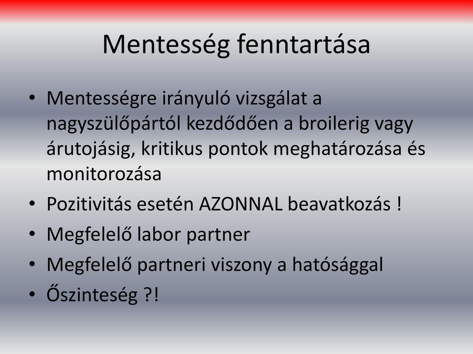 pontok meghatározása és monitorozása Pozitivitás esetén AZONNAL