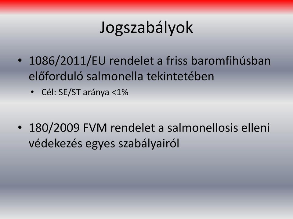 tekintetében Cél: SE/ST aránya <1% 180/2009