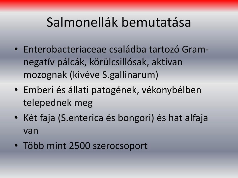 gallinarum) Emberi és állati patogének, vékonybélben telepednek