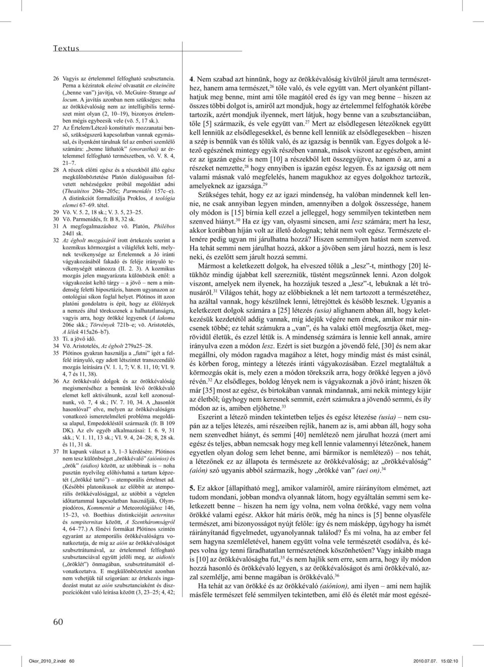 bizonyos értelemben mégis egybeesik vele (vö. 5, 17 sk.).